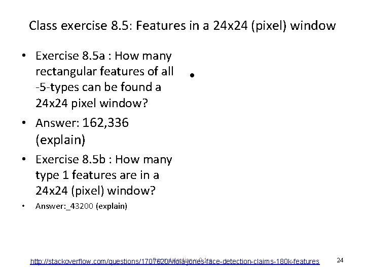 Class exercise 8. 5: Features in a 24 x 24 (pixel) window • Exercise