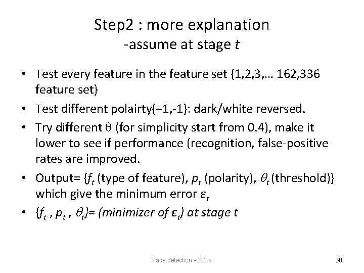 Step 2 : more explanation -assume at stage t • Test every feature in