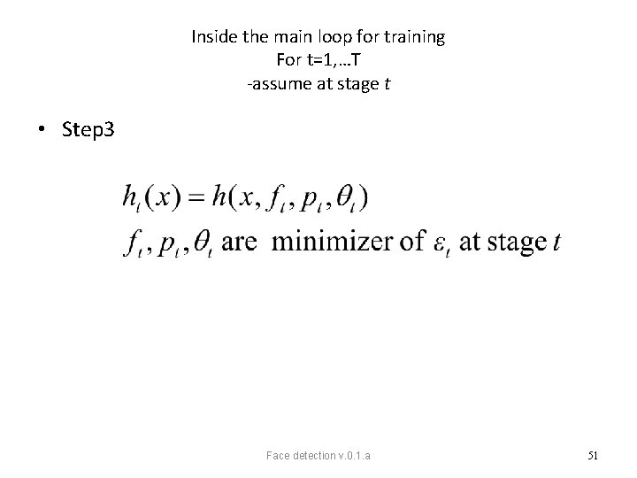 Inside the main loop for training For t=1, …T -assume at stage t •