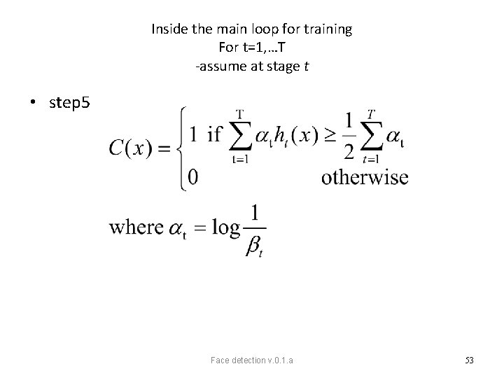 Inside the main loop for training For t=1, …T -assume at stage t •