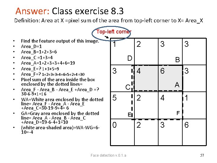 Answer: Class exercise 8. 3 Definition: Area at X =pixel sum of the area