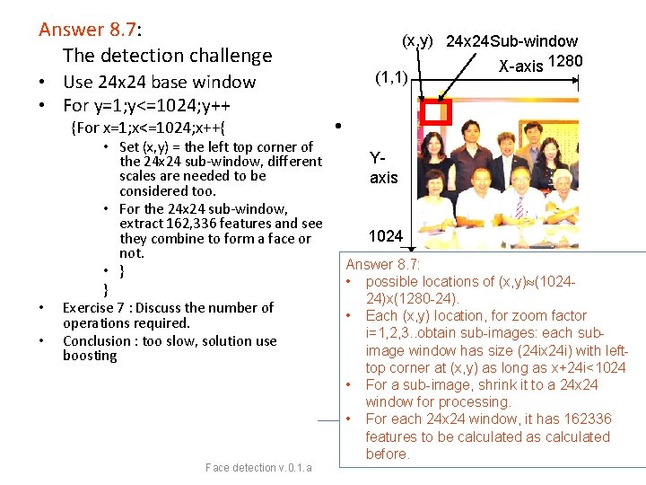 Answer 8. 7: The detection challenge • Use 24 x 24 base window •