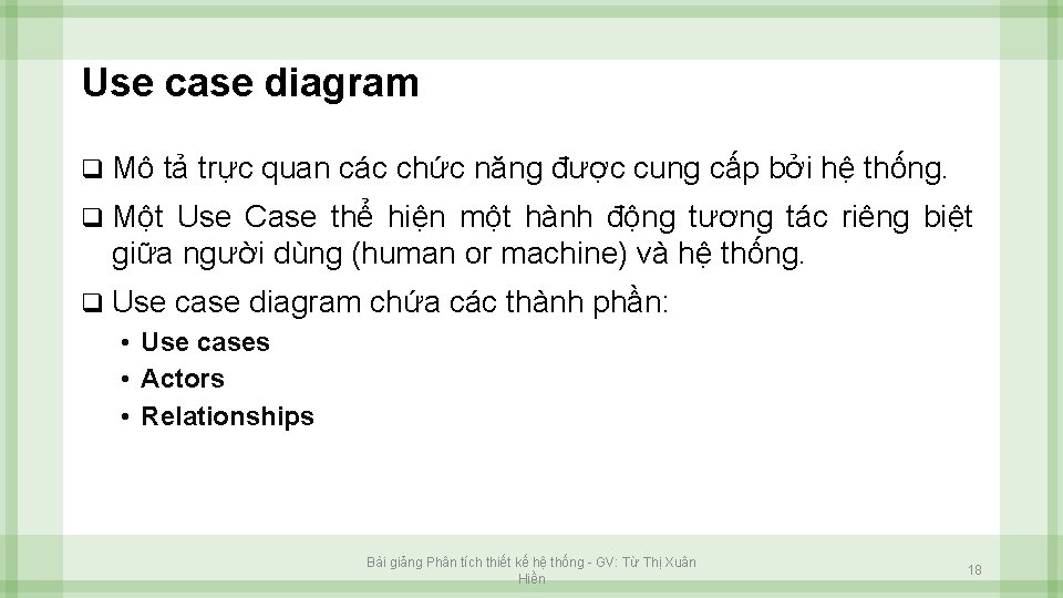 Use case diagram q Mô tả trực quan các chức năng được cung cấp