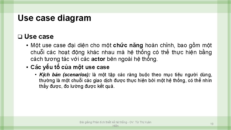 Use case diagram q Use case • Một use case đại diện cho một