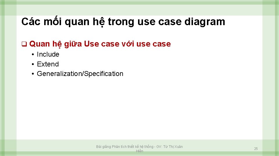 Các mối quan hệ trong use case diagram q Quan hệ giữa Use case