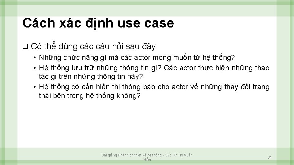 Cách xác định use case q Có thể dùng các câu hỏi sau đây