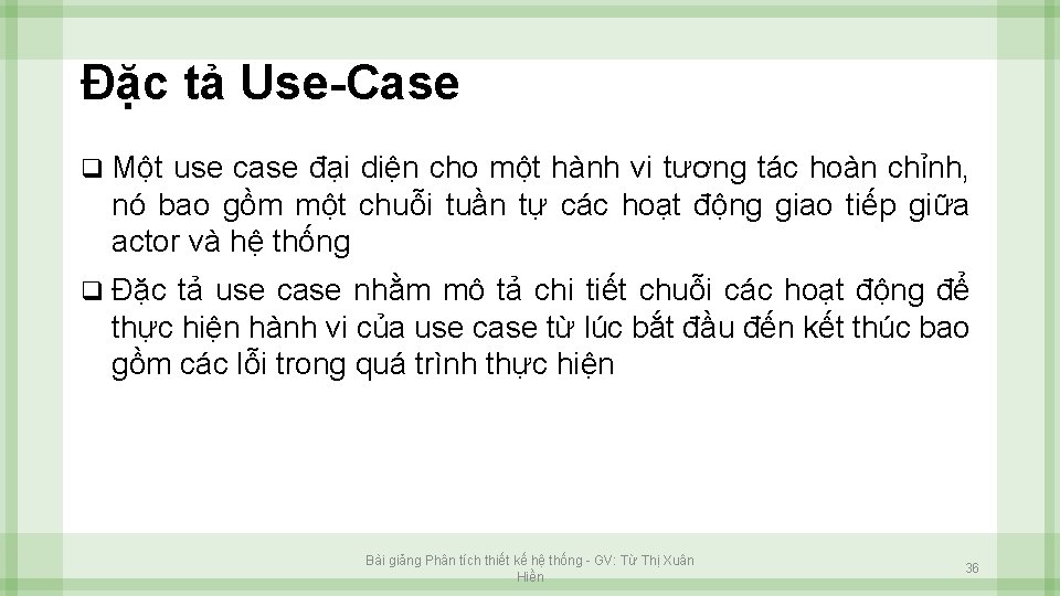 Đặc tả Use-Case q Một use case đại diện cho một hành vi tương