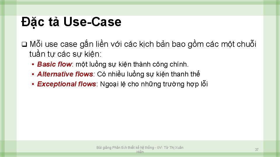 Đặc tả Use-Case q Mỗi use case gắn liền với các kịch bản bao