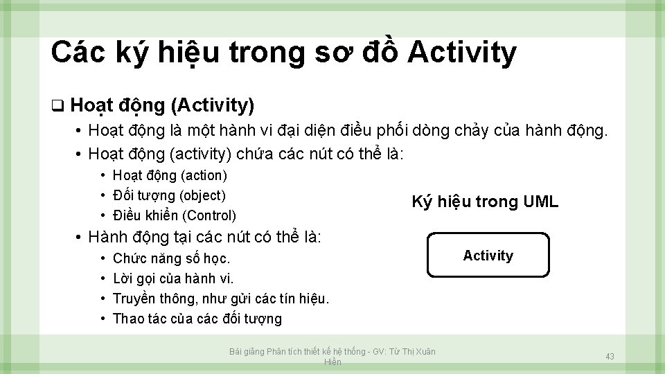 Các ký hiệu trong sơ đồ Activity q Hoạt động (Activity) • Hoạt động