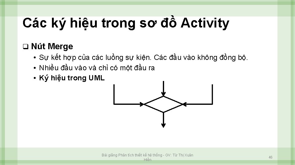 Các ký hiệu trong sơ đồ Activity q Nút Merge • Sự kết hợp