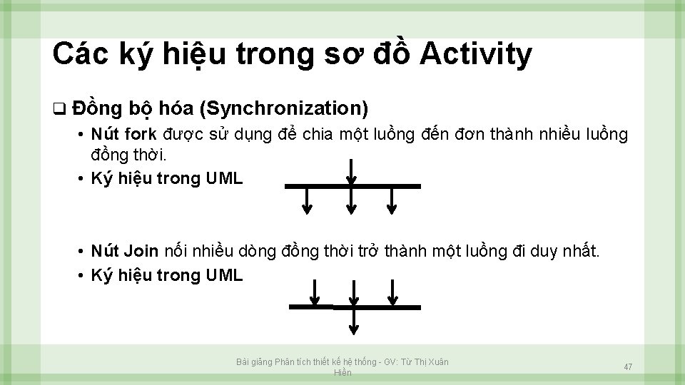 Các ký hiệu trong sơ đồ Activity q Đồng bộ hóa (Synchronization) • Nút