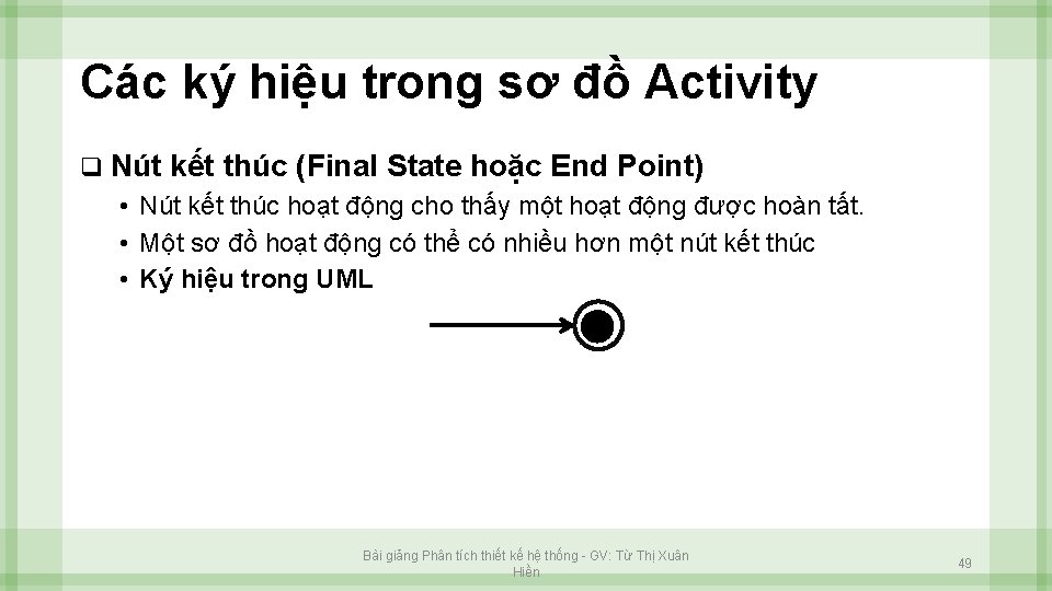 Các ký hiệu trong sơ đồ Activity q Nút kết thúc (Final State hoặc