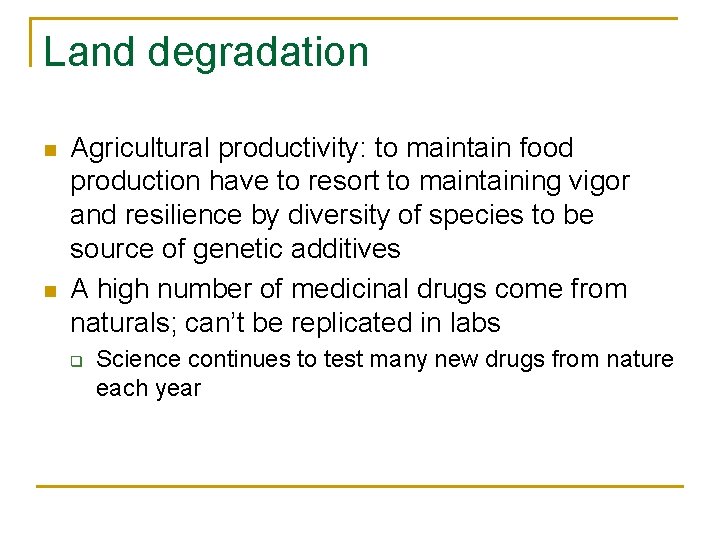 Land degradation n n Agricultural productivity: to maintain food production have to resort to