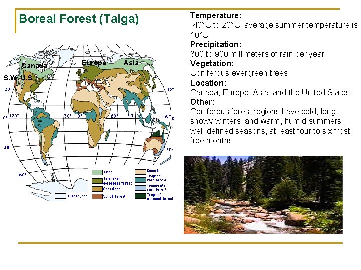 Boreal Forest (Taiga) Canada S. W. U. S Europe Asia Temperature: -40°C to 20°C,