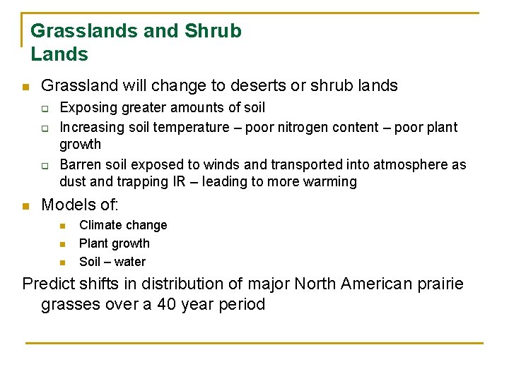 Grasslands and Shrub Lands n Grassland will change to deserts or shrub lands q