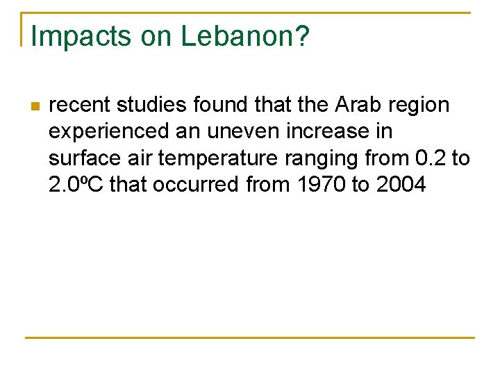 Impacts on Lebanon? n recent studies found that the Arab region experienced an uneven