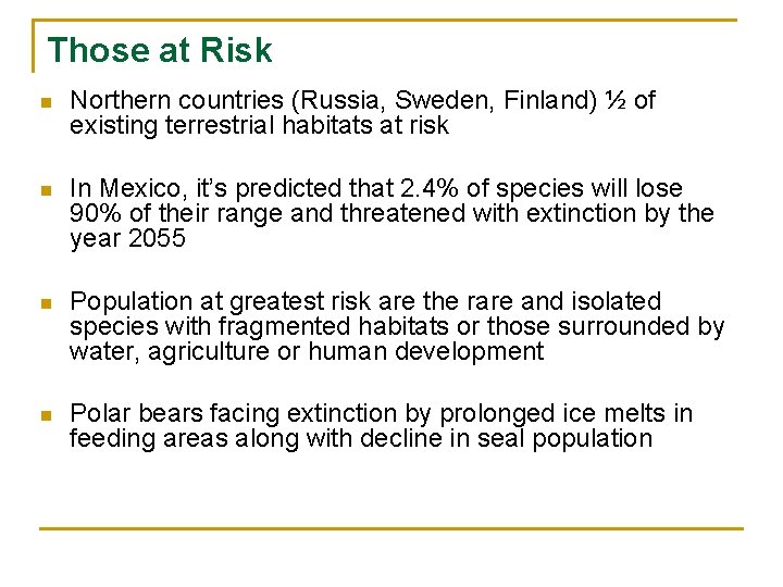 Those at Risk n Northern countries (Russia, Sweden, Finland) ½ of existing terrestrial habitats