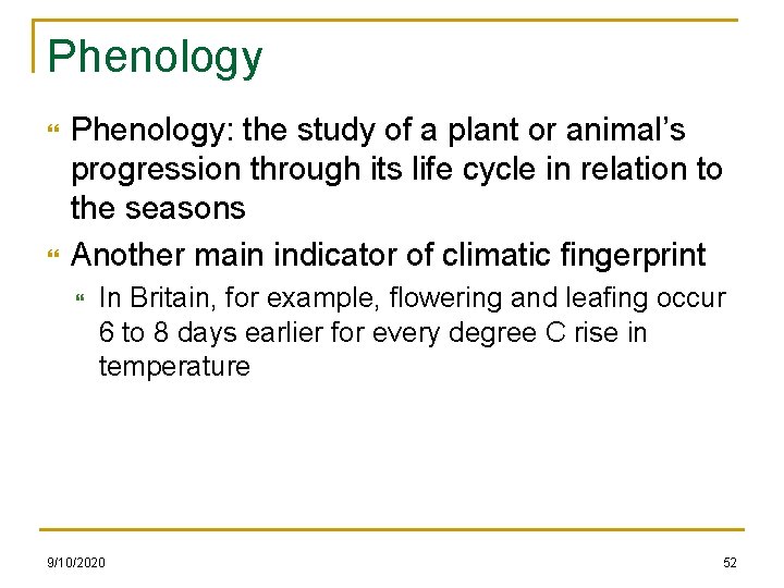 Phenology Phenology: the study of a plant or animal’s progression through its life cycle