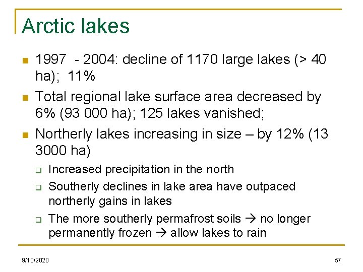 Arctic lakes n n n 1997 - 2004: decline of 1170 large lakes (>