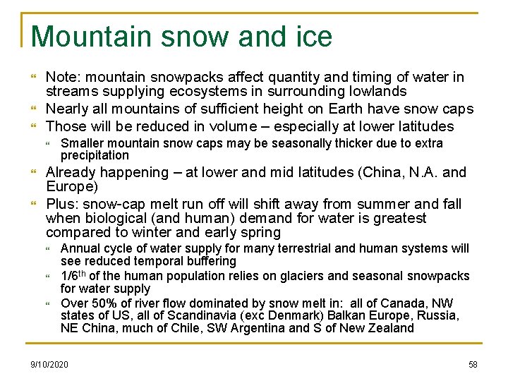 Mountain snow and ice Note: mountain snowpacks affect quantity and timing of water in