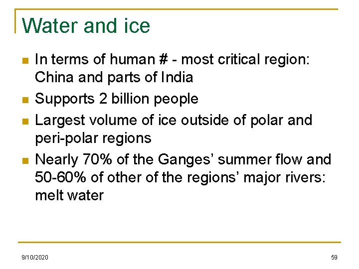 Water and ice n n In terms of human # - most critical region: