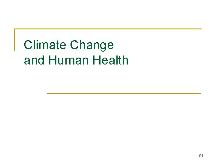 Climate Change and Human Health 64 