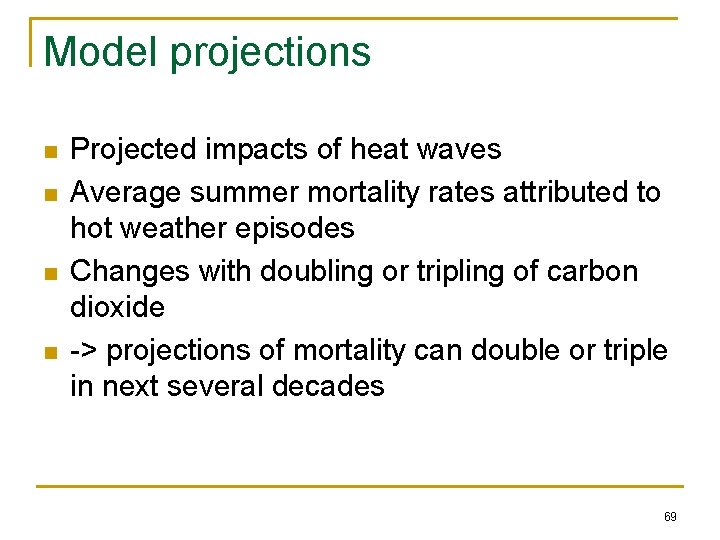 Model projections n n Projected impacts of heat waves Average summer mortality rates attributed