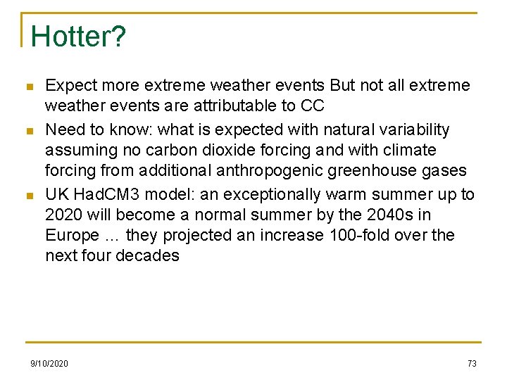 Hotter? n n n Expect more extreme weather events But not all extreme weather