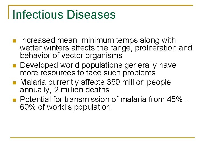 Infectious Diseases n n Increased mean, minimum temps along with wetter winters affects the