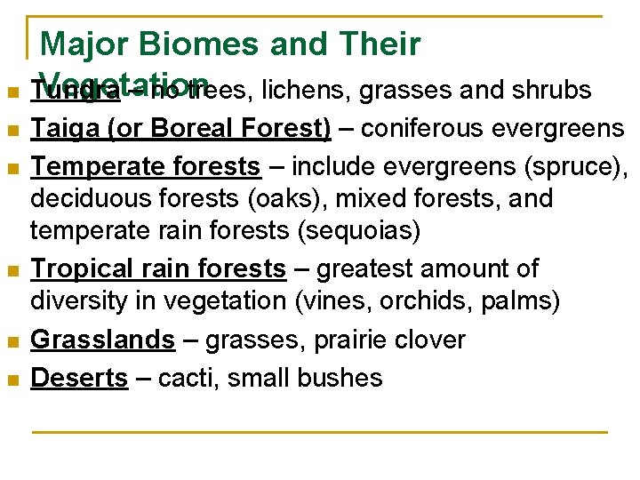 n n n Major Biomes and Their Vegetation Tundra – no trees, lichens, grasses