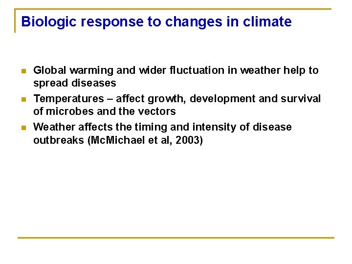 Biologic response to changes in climate n n n Global warming and wider fluctuation