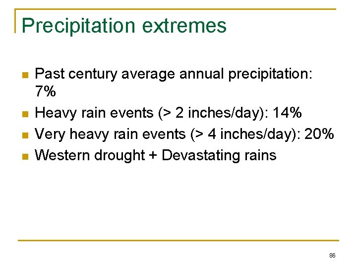 Precipitation extremes n n Past century average annual precipitation: 7% Heavy rain events (>