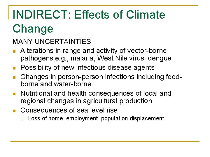 INDIRECT: Effects of Climate Change MANY UNCERTAINTIES n Alterations in range and activity of