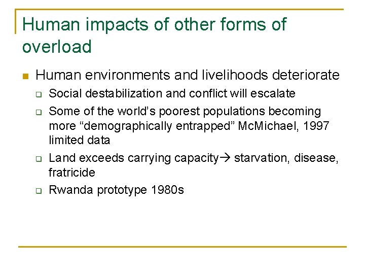 Human impacts of other forms of overload n Human environments and livelihoods deteriorate q