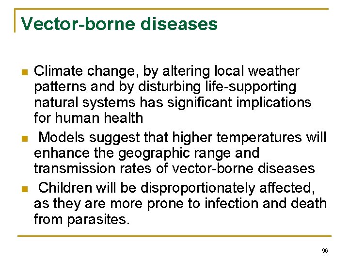 Vector-borne diseases n n n Climate change, by altering local weather patterns and by