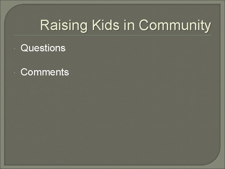 Raising Kids in Community Questions Comments Raising Kids in Community Questions Comments
