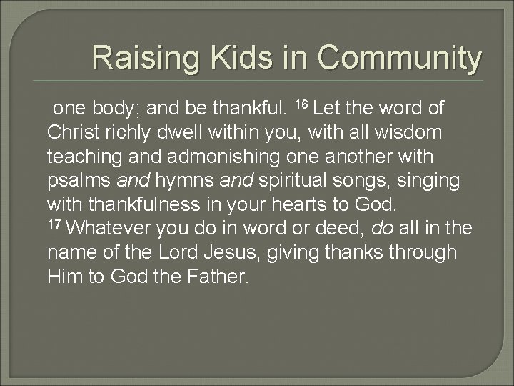 Raising Kids in Community one body; and be thankful. 16 Let the word of Raising Kids in Community one body; and be thankful. 16 Let the word of
