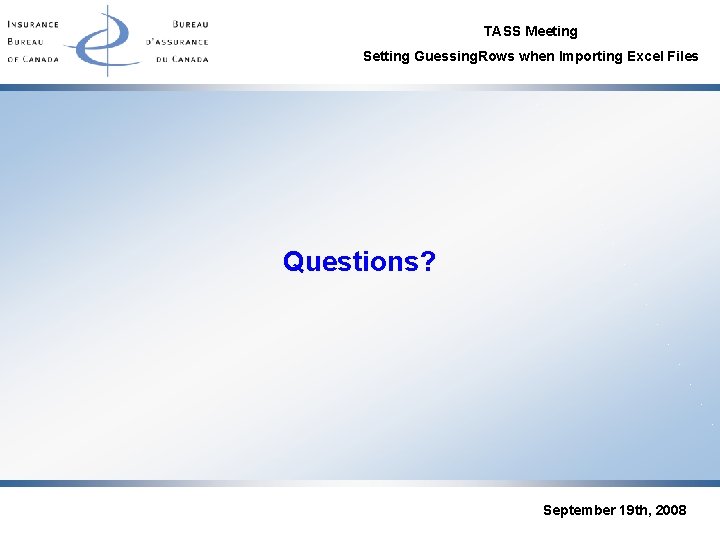 TASS Meeting Setting Guessing. Rows when Importing Excel Files Questions? September 19 th, 2008