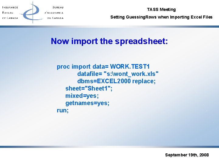 TASS Meeting Setting Guessing. Rows when Importing Excel Files Now import the spreadsheet: proc