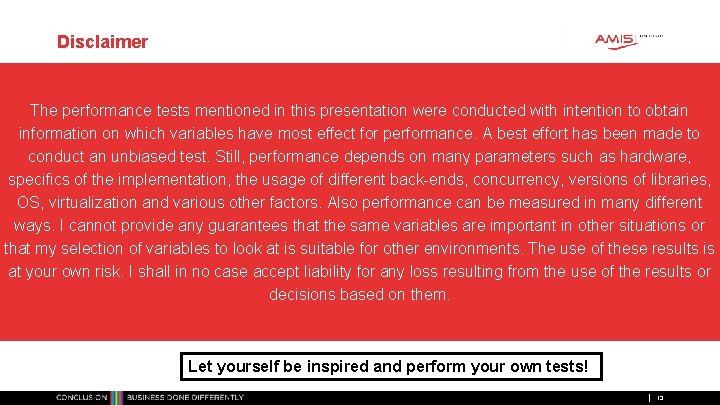 Disclaimer The performance tests mentioned in this presentation were conducted with intention to obtain