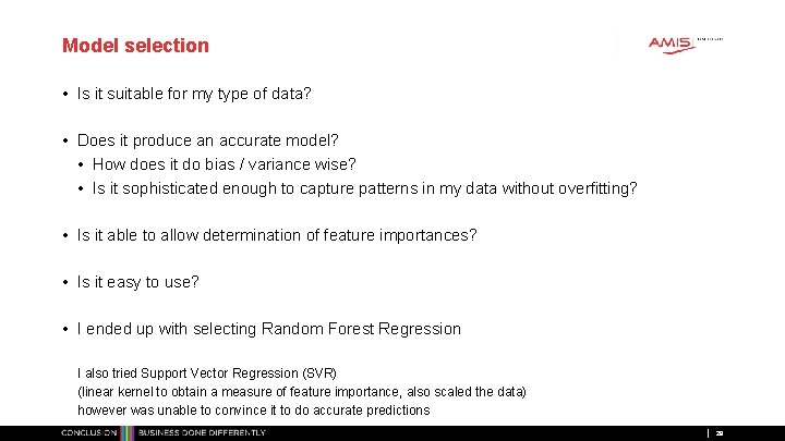 Model selection • Is it suitable for my type of data? • Does it