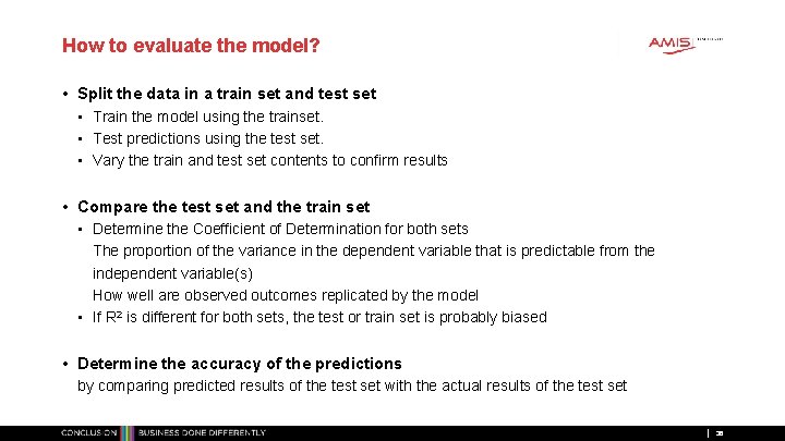 How to evaluate the model? • Split the data in a train set and