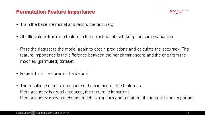 Permutation Feature Importance • Train the baseline model and record the accuracy • Shuffle