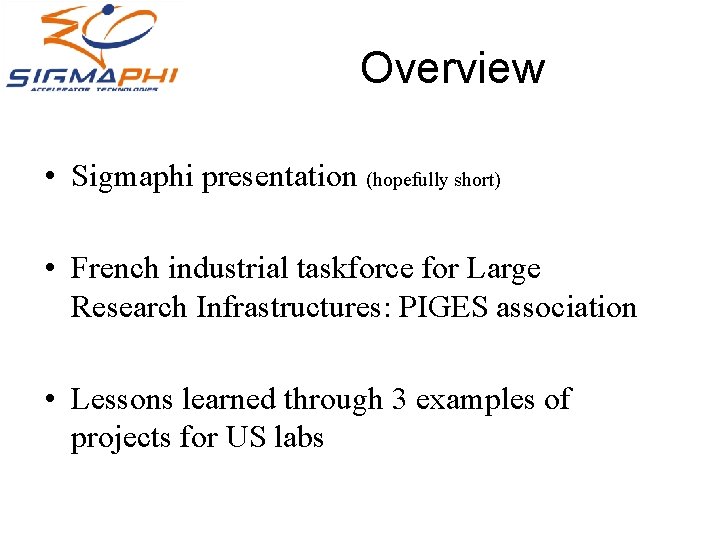 Overview • Sigmaphi presentation (hopefully short) • French industrial taskforce for Large Research Infrastructures:
