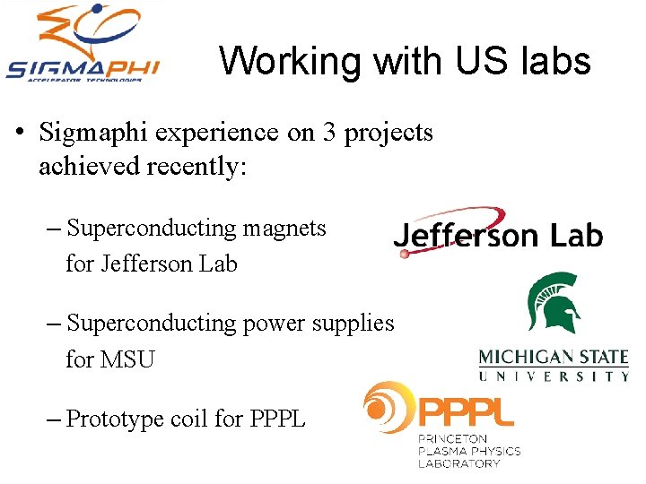Working with US labs • Sigmaphi experience on 3 projects achieved recently: – Superconducting