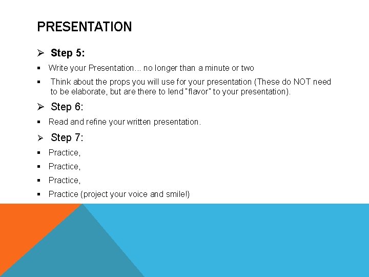 PRESENTATION Ø Step 5: Write your Presentation. . . no longer than a minute