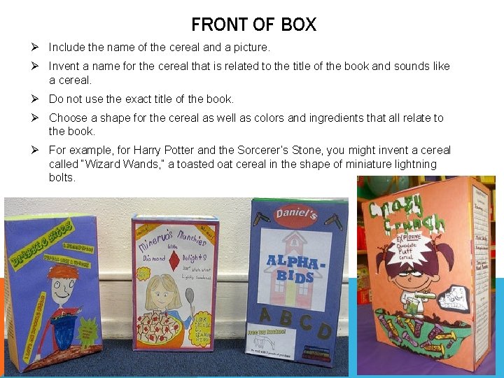 FRONT OF BOX Ø Include the name of the cereal and a picture. Ø