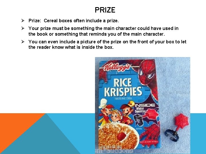 PRIZE Ø Prize: Cereal boxes often include a prize. Ø Your prize must be