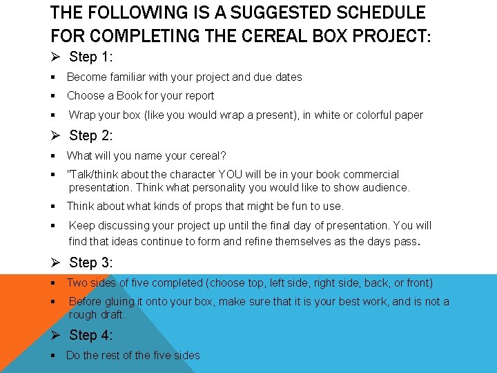 THE FOLLOWING IS A SUGGESTED SCHEDULE FOR COMPLETING THE CEREAL BOX PROJECT: Ø Step