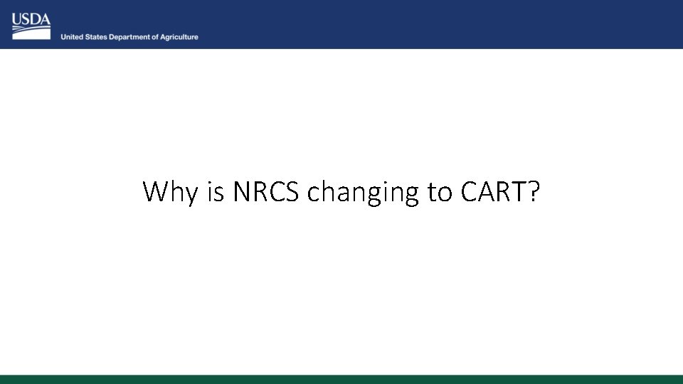 Why is NRCS changing to CART? 